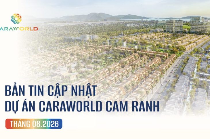 BẢN TIN CẬP NHẬT DỰ ÁN CARAWORLD CAM RANH | THÁNG 8.2026