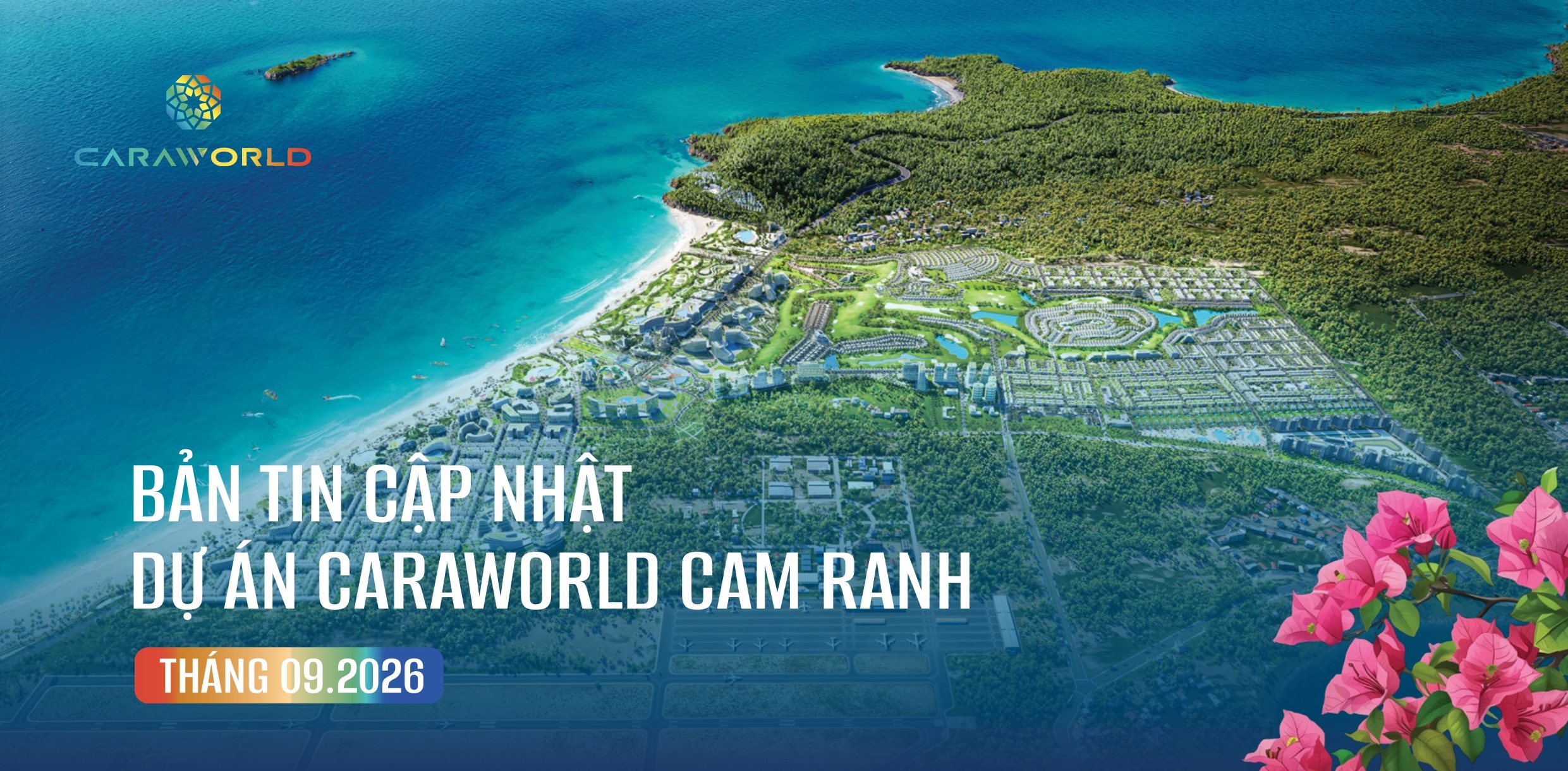 BẢN TIN CẬP NHẬT DỰ ÁN CARAWORLD CAM RANH | THÁNG 9.2026